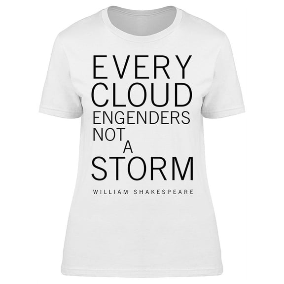 Every Cloud Engender Not A Storm T-Shirt Women -Image by Shutterstock, Female XX-Large