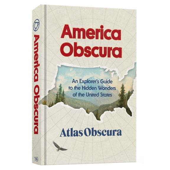 America Obscura: An Explorer's Guide to the Hidden Wonders of the United States, (Hardcover)