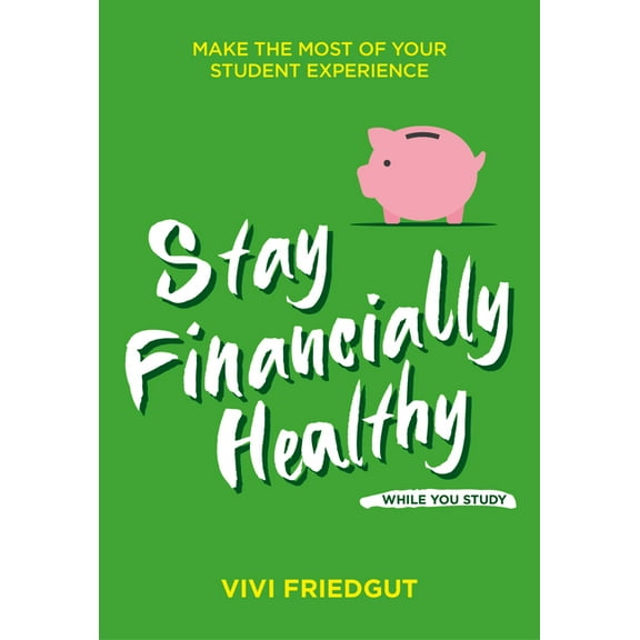 Stay Financially Healthy While You Study (Paperback)