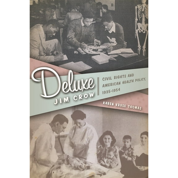 Deluxe Jim Crow: Civil Rights and American Health Policy, 1935-1954, (Paperback)