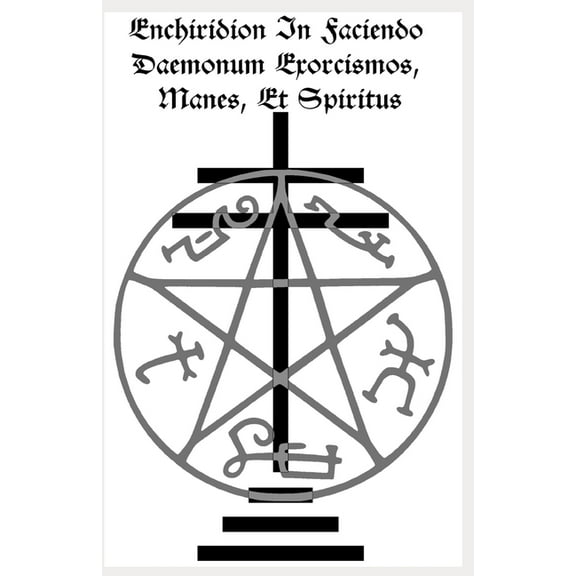 Enchiridion in Faciendo Daemonum Exorcismos, Manes, Et Spiritus