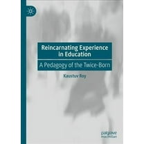 Reincarnating Experience in Education: A Pedagogy of the Twice-Born (Hardcover)