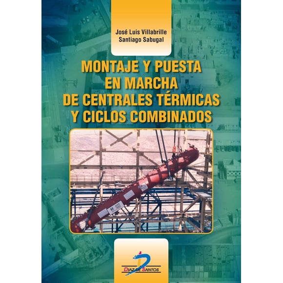 Montaje y puesta en marcha de centrales térmicas y ciclos combinados Diaz de Santos 9788490520536