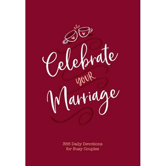 Celebrate Your Marriage : 365 Daily Devotions for Busy Couples (Hardcover)