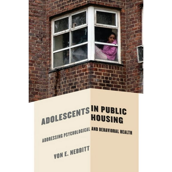 Adolescents in Public Housing: Addressing Psychological and Behavioral Health, (Hardcover)