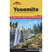 Top Trails Top Trails: Yosemite: 45 Must-Do Hikes for Everyone, (Hardcover)