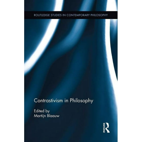 Routledge Studies in Contemporary Philos Contrastivism in Philosophy, (Paperback)