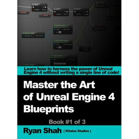 Mastering the Art of Unreal Engine 4 - Blueprints (Best Unreal Engine 4 Games)