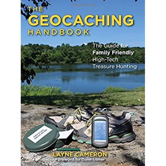 Pre-Owned Geocaching Handbook: The Guide for Family-Friendly, High-Tech Treasure Hunting (Paperback) 1493027913 9781493027910