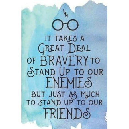 It Takes A Great Deal Of Bravery To Stand Up To Our Enemies But Just As Much To Stand Up To Our Friends: Harry Potter Gryffindor Notebook with Ruled p