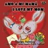 Amo a Mi Mama I Love My Mom: Spanish English Bilingual Edition