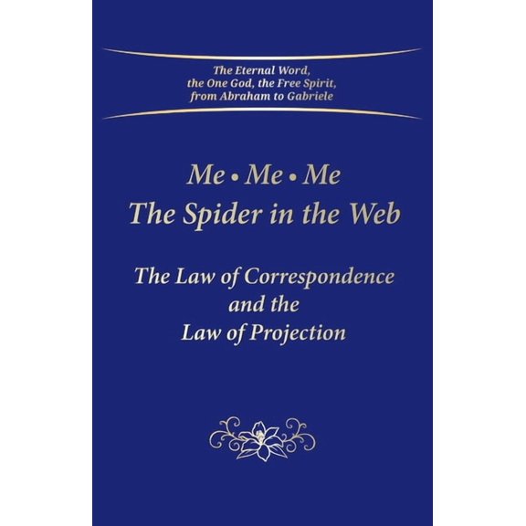 Me. Me. Me. The Spider in the Web: The Law of Correspondence and the Law of Projection, (Paperback)