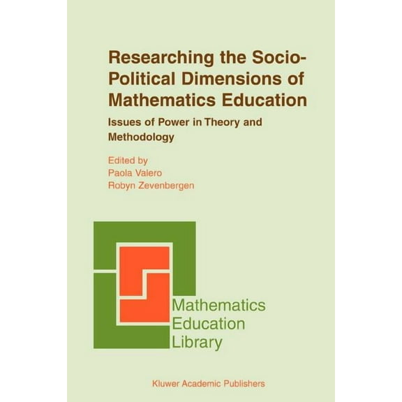 Mathematics Education Library Researching the Socio-Political Dimensions of Mathematics Education: Issues of Power in Theory and Methodology, Book 35, (Paperback)