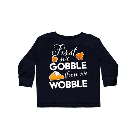 

Inktastic First we Gobble then we Wobble with Leaves and Pumpkin Pie in White Text Gift Toddler Boy or Toddler Girl Long Sleeve T-Shirt
