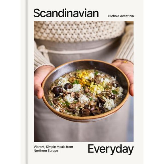 Scandinavian Everyday: Vibrant, Simple Meals from Northern Europe