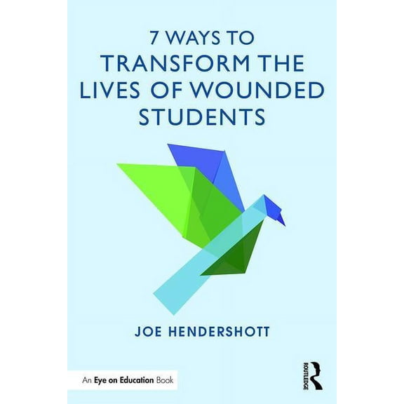 7 Ways to Transform the Lives of Wounded Students, (Paperback)