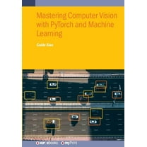 Mastering Computer Vision with PyTorch and Machine Learning, (Paperback)