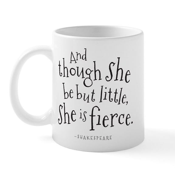 CafePress - Shakespeare Though She Be But Little Mugs - 11 oz Ceramic Mug - Novelty Coffee Tea Cup