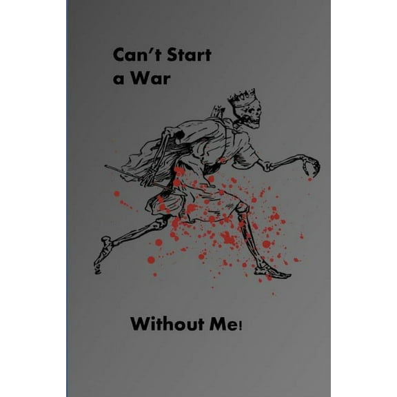 Can't Start a War Without Me!, (Paperback)