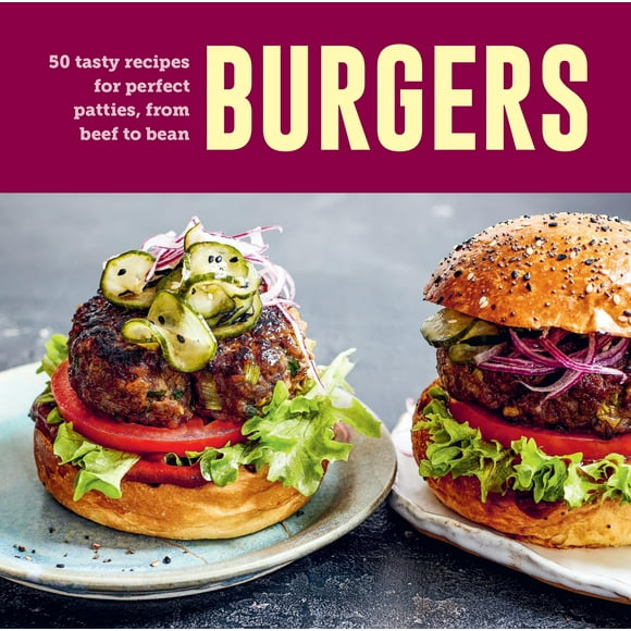 Burgers: 60 Recettes Savoureuses pour des Galettes Parfaites, du Bœuf au Haricot