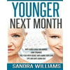 Younger Next Month: Anti-Aging Guide for Women, Look Younger This Year with Secret Anti-Aging Skin Care Tips and Anti Aging Diet