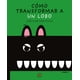thumbnail image 1 of Libro Cómo Transformas a Un Lobo Akal para prelectores a partir de 2 años, 1 of 2