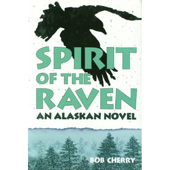 Pre-Owned Spirit of the Raven: An Alaskan Novel (Hardcover) 0966543009 9780966543001