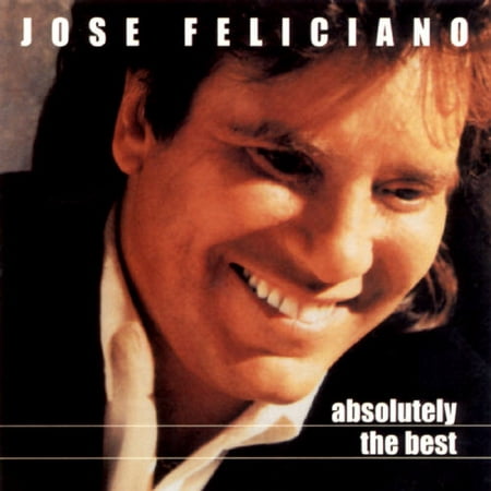 Absolutely the Best (The Best Of Jose Feliciano)