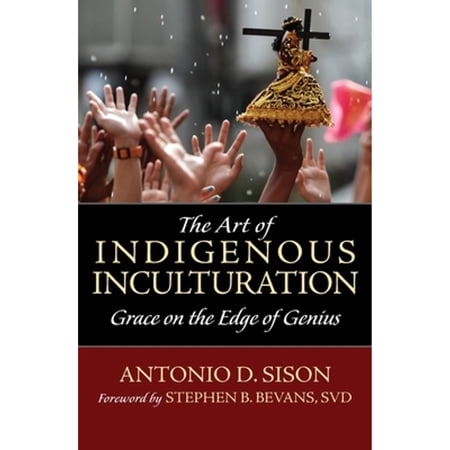 Pre-Owned The Art of Indigenous Inculturation: Grace on the Edge of Genius (Paperback) 1626984212 9781626984219