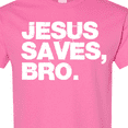 thumbnail image 4 of Inktastic Jesus Saves Bro Christian T-Shirt, 4 of 5