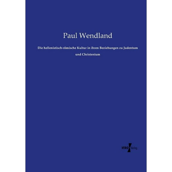Die hellenistisch-rÃ¶mische Kultur in ihren Beziehungen zu Judentum und Christentum, (Paperback)
