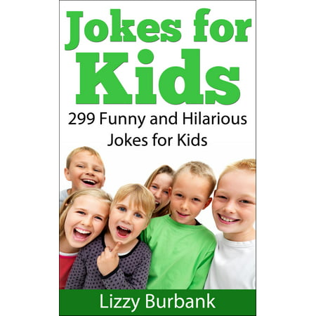 Jokes for Kids: 299 Funny and Hilarious Clean Jokes for Kids - (Best Funny Clean Jokes)