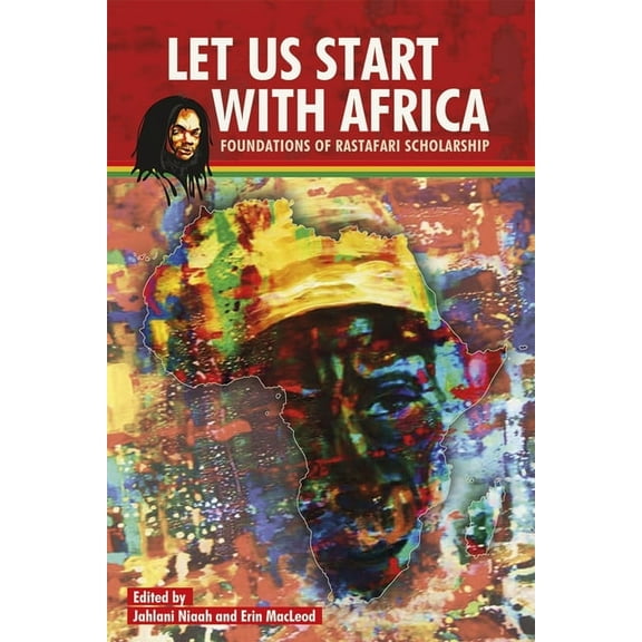 Let Us Start with Africa: Foundations of Rastafari Scholarship, (Paperback)