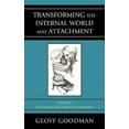 thumbnail image 3 of Transforming the Internal World and Attachment, Volume I: Theoretical and Empirical Perspectives, 3 of 3