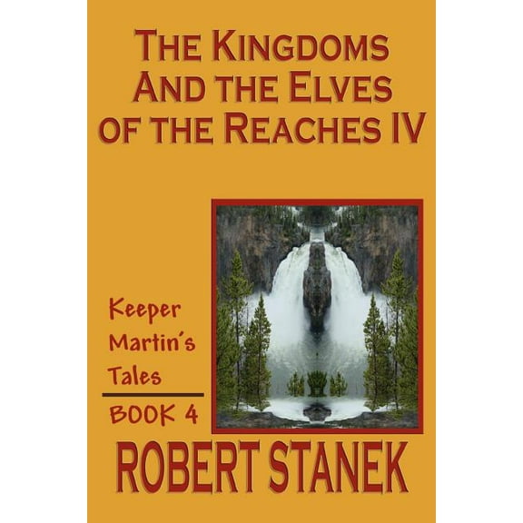 Keeper Martin's Tales (Paperback) The Kingdoms and the Elves of the Reaches IV (Keeper Martin's Tales, Book 4), Book 04, (Paperback)