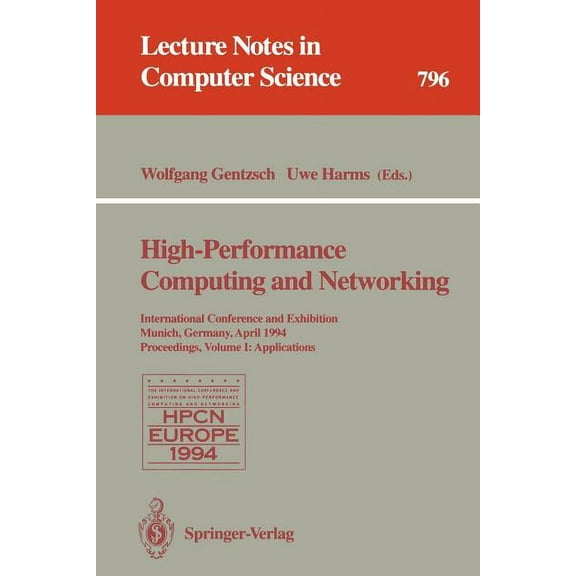Lecture Notes in Computer Science High-Performance Computing and Networking: International Conference and Exhibition, Munich, Germany, April 18 - 20, 1994, Book 796, (Paperback)