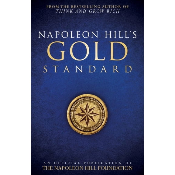 Official Publication of the Napoleon Hil Napoleon Hill's Gold Standard: An Official Publication of the Napoleon Hill Foundation(r), (Paperback)