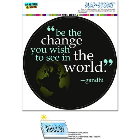 Wishes Circle Be The Change You Wish To See In World Quote Gandhi - Circle SLAP-STICKZ(TM) Premium Sticker ()