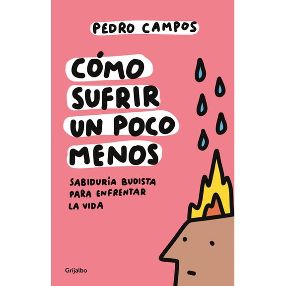Cómo Sufrir Un Poco Menos. SabidurÃa Budista Para Enfrentar La Vida / How to Suffer a Little Less, (Paperback)