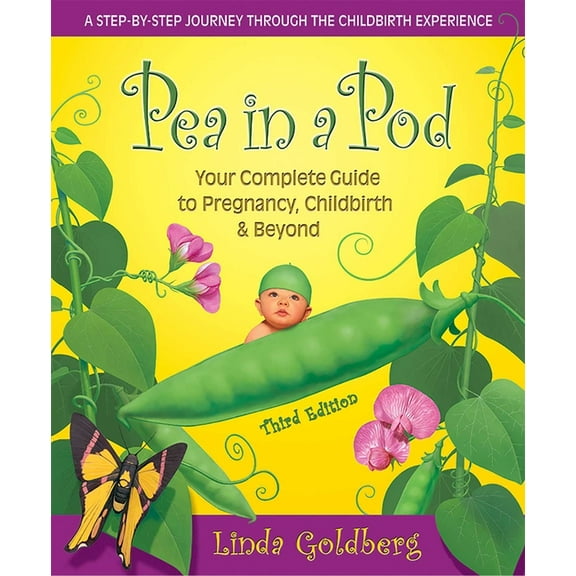 Pea in a Pod: Your Complete Guide to Pregnancy, Childbirth & Beyond, (Paperback)