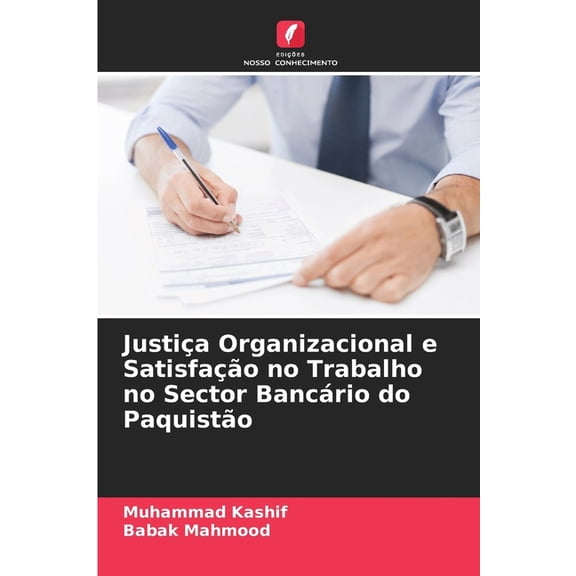 JustiÃ§a Organizacional e SatisfaÃ§Ã£o no Trabalho no Sector BancÃ¡rio do PaquistÃ£o, (Paperback)