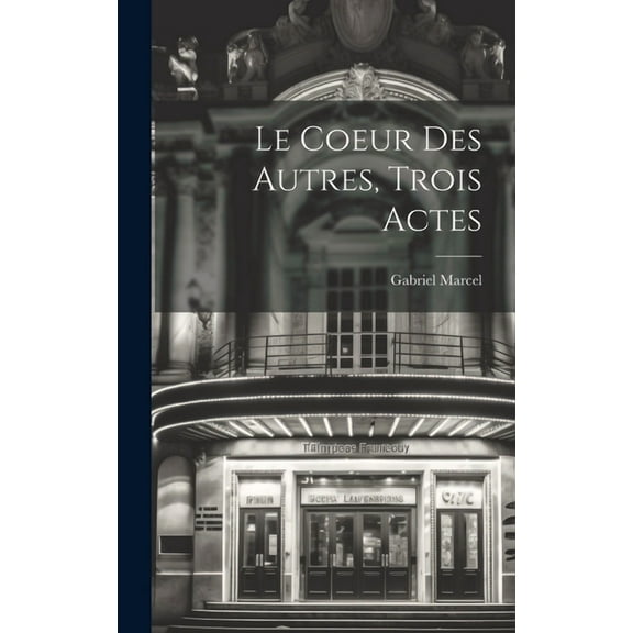 Le Coeur Des Autres, Trois Actes (Hardcover)