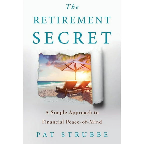 The Retirement Secret: A Simple Approach to Financial Peace-of-Mind, (Hardcover)