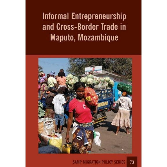 Informal Entrepreneurship and Cross-Border Trade in Maputo, Mozambique (Paperback)