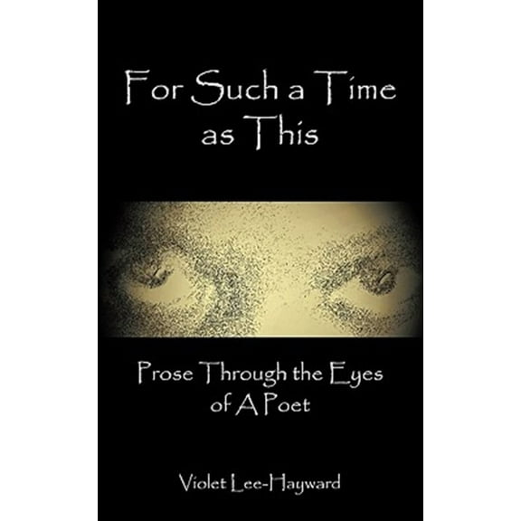 For Such A Time As This: Prose Through The Eyes of A Poet (Paperback)