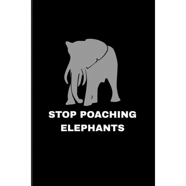 Stop Poaching Elephants: Stop Poaching 2020 Planner - Weekly & Monthly