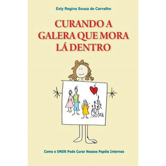 Curando a Galera que Mora Lá Dentro: Como o EMDR pode curar nossos papéis internos (Paperback)