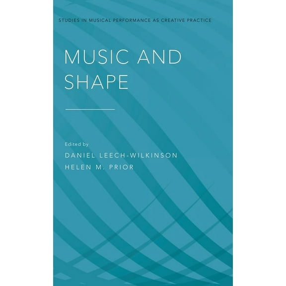 Studies in Musical Perf as Creative Prac Music and Shape, (Hardcover)