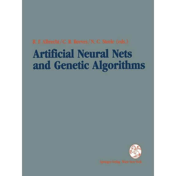 Artificial Neural Nets and Genetic Algorithms: Proceedings of the International Conference in Innsbruck, Austria, 1993, (Paperback)
