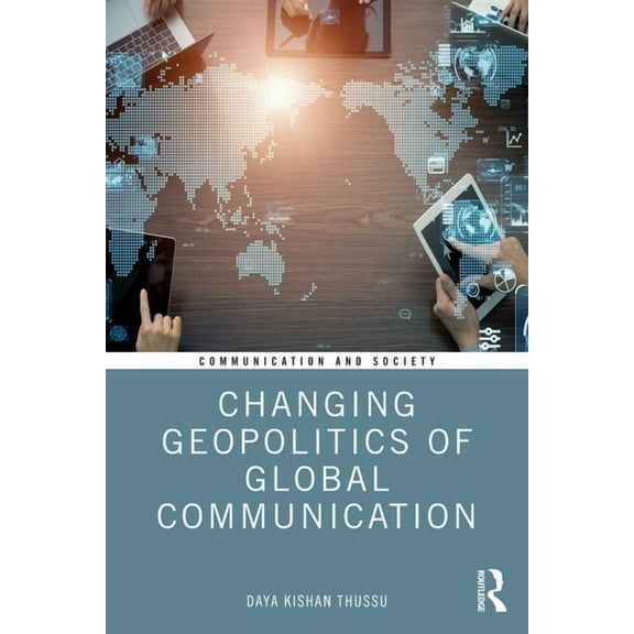 Communication and Society Changing Geopolitics of Global Communication, (Paperback)